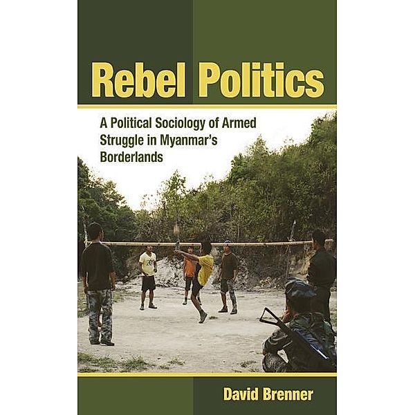 Rebel Politics / Southeast Asia Program Publications, David Brenner