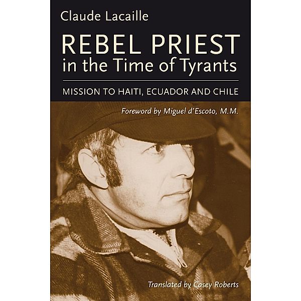 Rebel Priest in the Time of Tyrants, Claude Lacaille