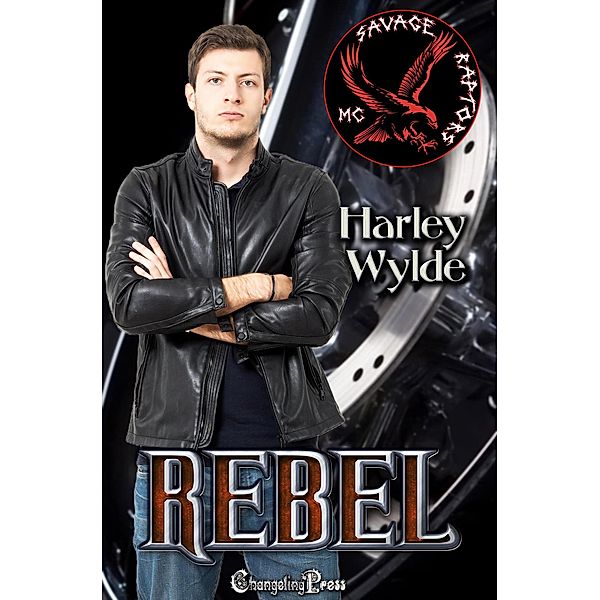 Rebel (Savage Raptors MC, #5) / Savage Raptors MC, Harley Wylde