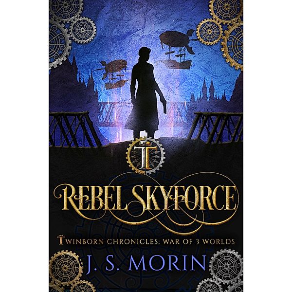 Rebel Skyforce (Twinborn Chronicles, #5) / Twinborn Chronicles, J. S. Morin
