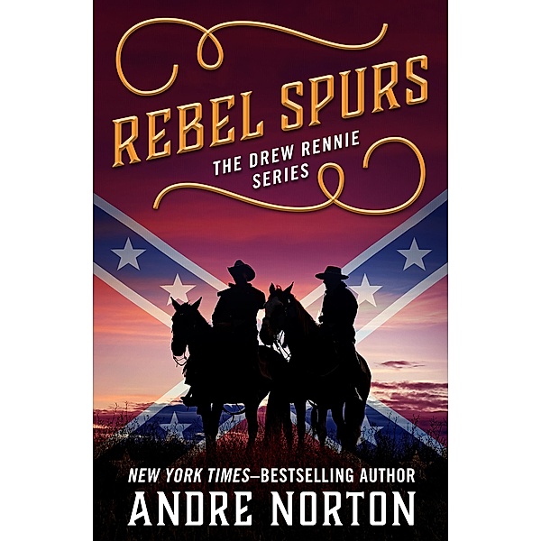 Rebel Spurs / The Drew Rennie Series, Andre Norton