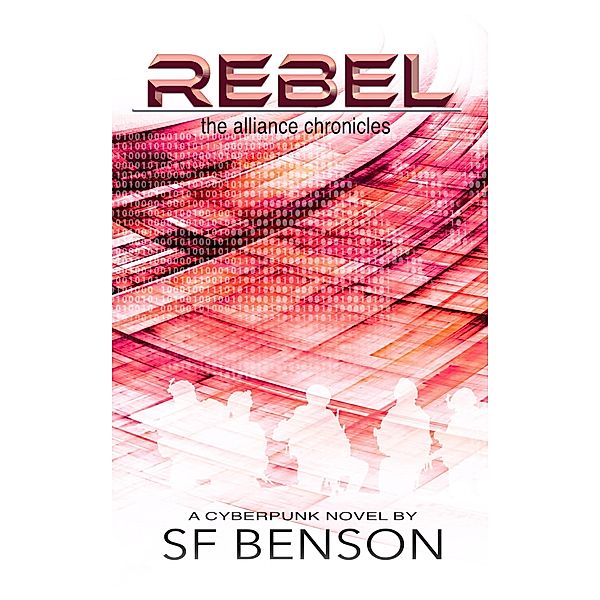 Rebel (The Alliance Chronicles, #4) / The Alliance Chronicles, Sf Benson