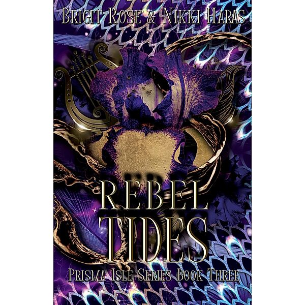 Rebel Tides (Prisma Isle) / Prisma Isle, Nikki Haras, Brigit Rosé