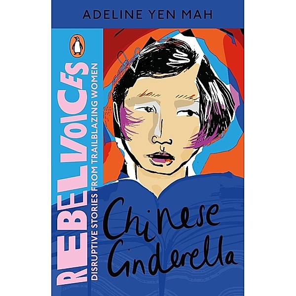 Rebel Voices: Puffin Classics International Women's Day Collection / Chinese Cinderella, Adeline Yen Mah