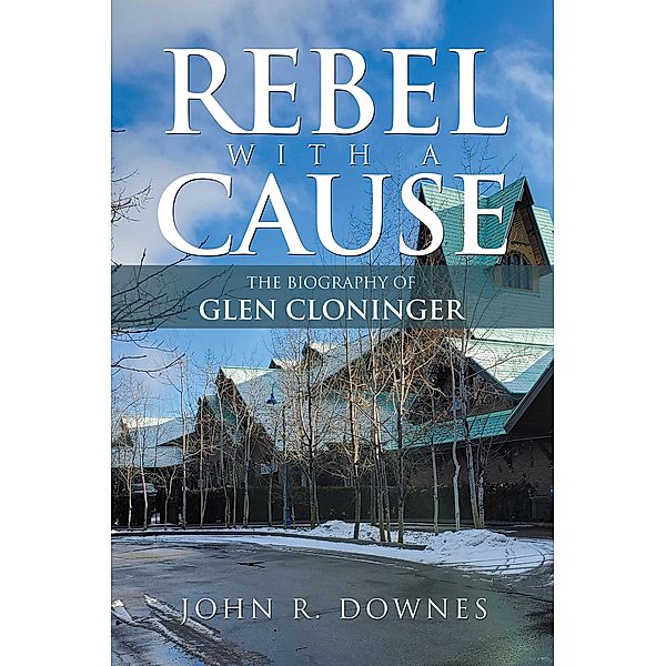 Rebel with a Cause, John R. Downes