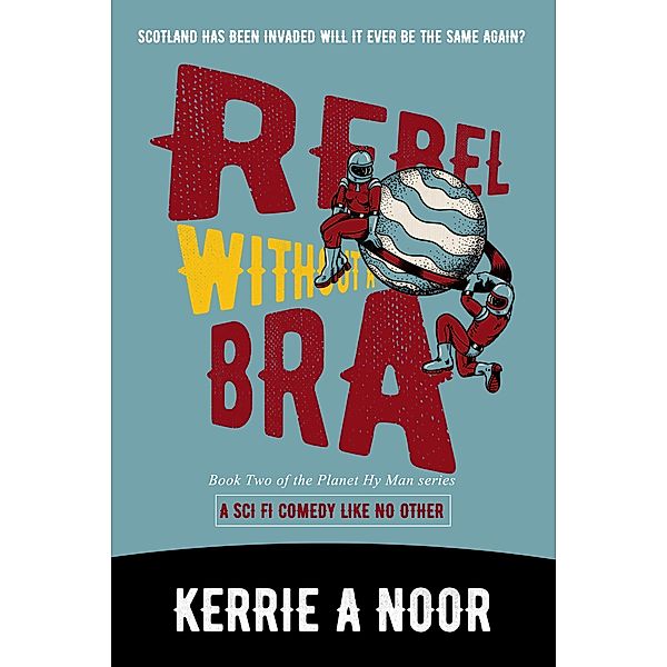 Rebel Without a Bra (Planet Hy Man, #2) / Planet Hy Man, Kerrie Noor