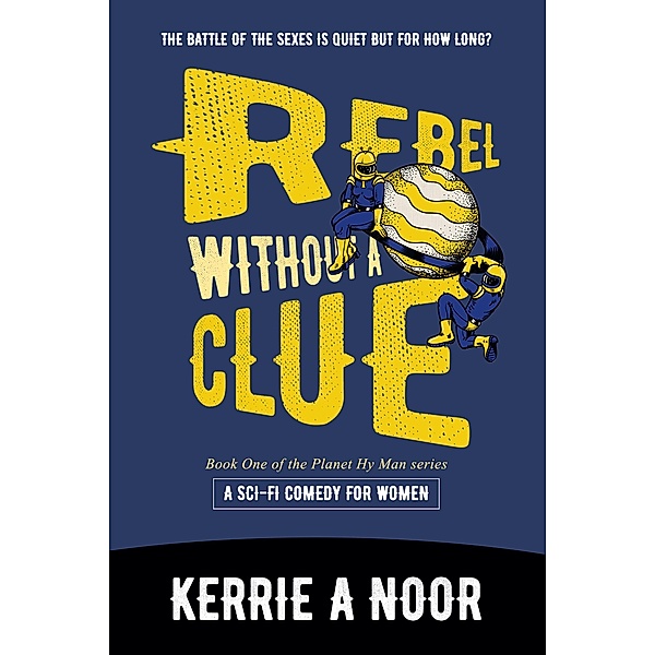 Rebel Without a Clue (Planet Hy Man, #1) / Planet Hy Man, Kerrie Noor