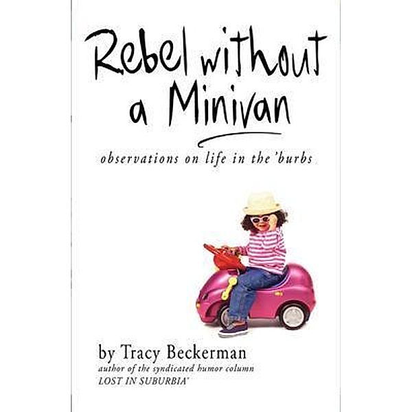 Rebel Without a Minivan, Tracy Beckerman