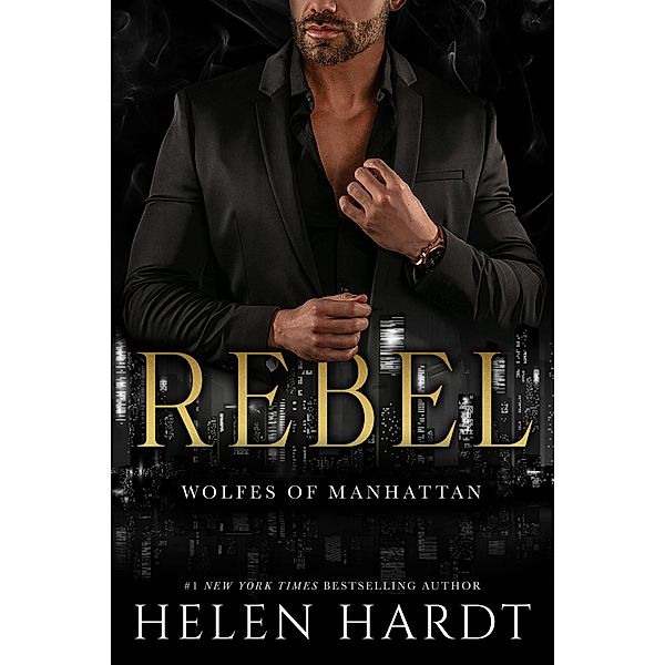 Rebel (Wolfes of Manhattan, #1) / Wolfes of Manhattan, Helen Hardt
