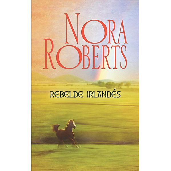 Rebelde irlandés / Nora Roberts, Nora Roberts