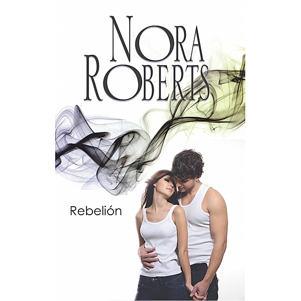 Rebelión / Nora Roberts, Nora Roberts