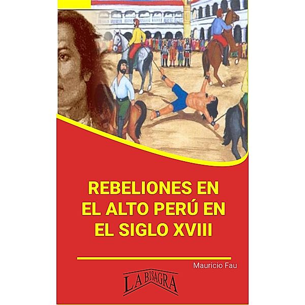 Rebeliones en el Alto Perú en el Siglo XVIII (RESÚMENES UNIVERSITARIOS) / RESÚMENES UNIVERSITARIOS, Mauricio Enrique Fau