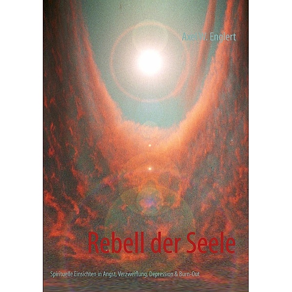 Rebell der Seele, Axel W. Englert