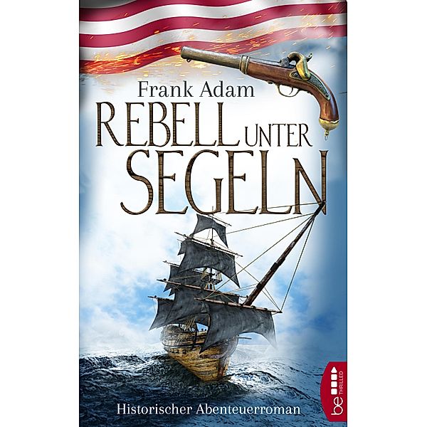 Rebell unter Segeln / Sven-Larsson-Reihe Bd.1, Frank Adam