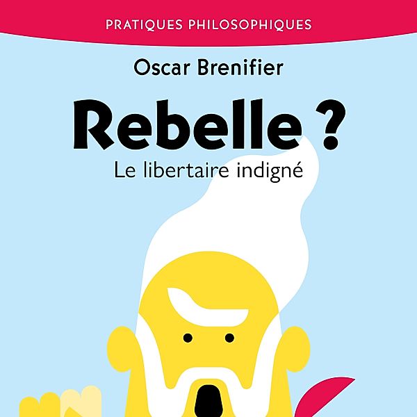 Rebelle ?, Oscar Brenifier