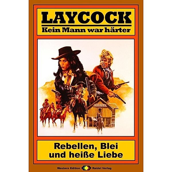 Rebellen, Blei und heiße Liebe / Laycock Western Bd.44, Matt Brown