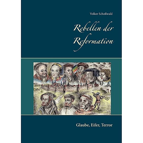 Rebellen der Reformation, Volker Schoßwald