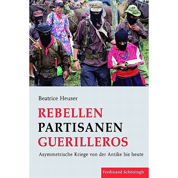 Rebellen - Partisanen - Guerilleros, Beatrice Heuser