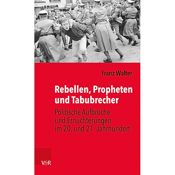 Rebellen, Propheten und Tabubrecher, Franz Walter