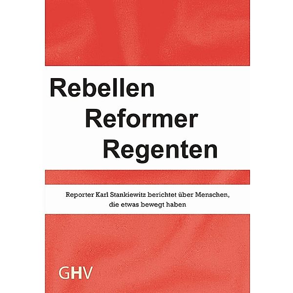 Rebellen Reformer Regenten, Karl Stankiewitz