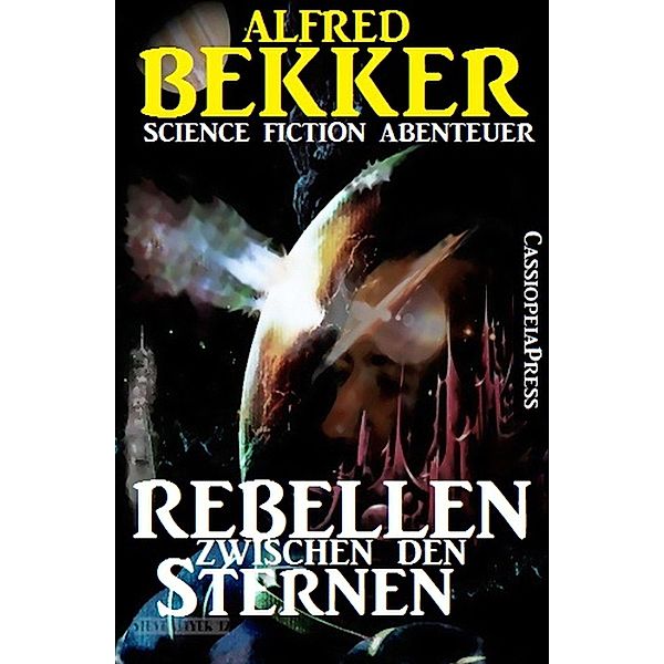 Rebellen zwischen den Sternen, Alfred Bekker