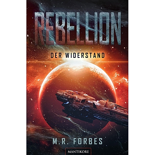 Rebellion 1 - Der Widerstand / Rebellion Bd.1, M. R. Forbes