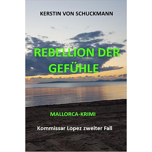REBELLION DER GEFÜHLE, Kerstin von Schuckmann