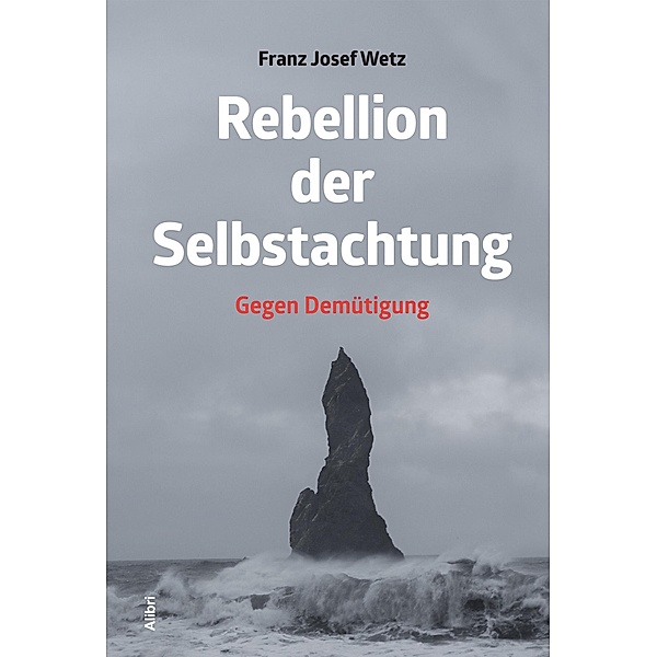Rebellion der Selbstachtung, Franz Josef Wetz