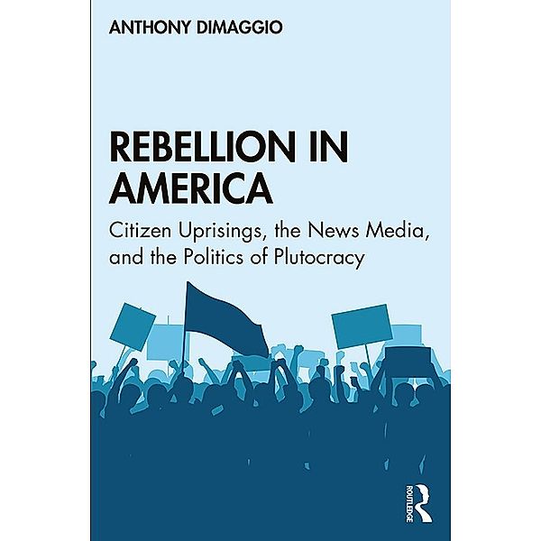 Rebellion in America, Anthony Dimaggio