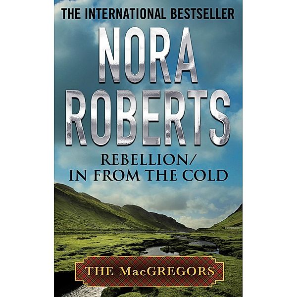 Rebellion & In From the Cold / MacGregors Series Bd.6, Nora Roberts