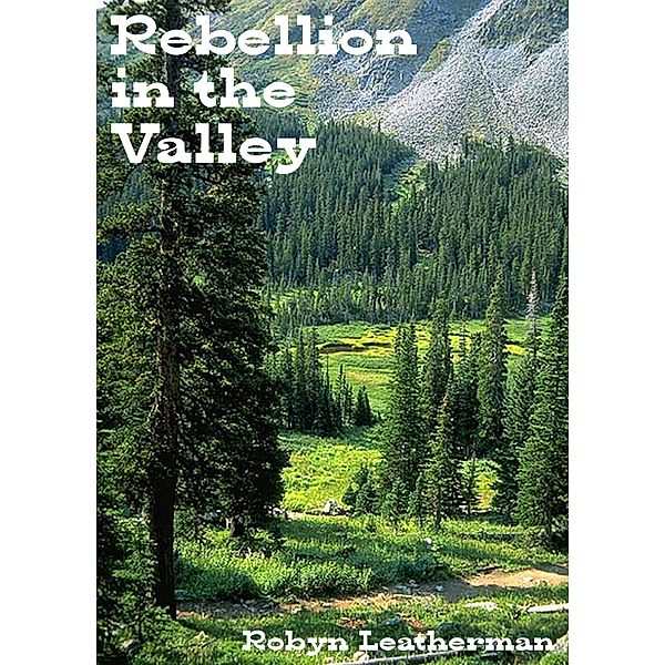 Rebellion in the Valley, Robyn Leatherman