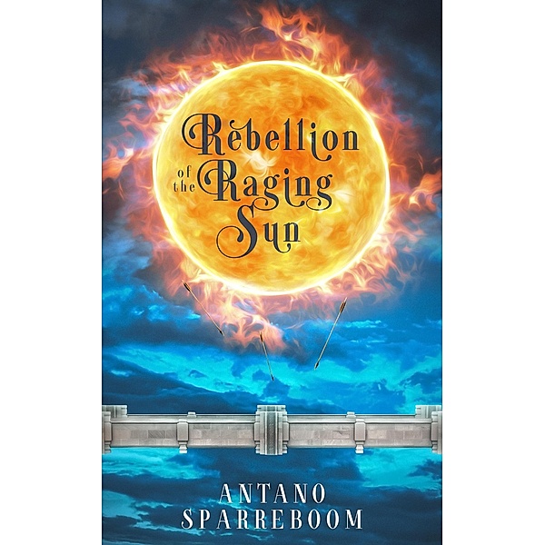 Rebellion of the Raging Sun (The Ankuan Trilogy, #2) / The Ankuan Trilogy, Antano Sparreboom