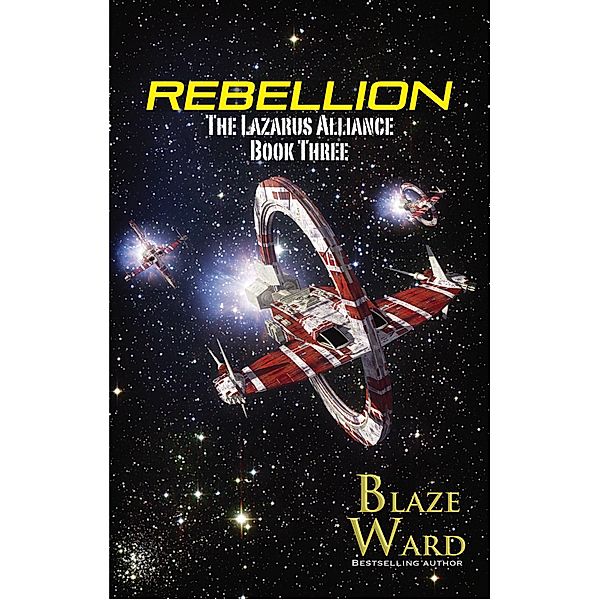 Rebellion (The Lazarus Alliance, #3) / The Lazarus Alliance, Blaze Ward