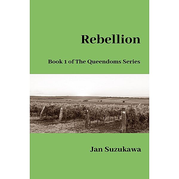 Rebellion (The Queendoms Series, #1) / The Queendoms Series, Jan Suzukawa