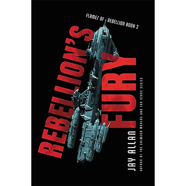 Rebellion's Fury / Flames of Rebellion Bd.2, Jay Allan
