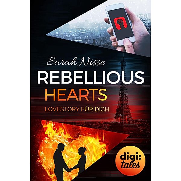 Rebellious Hearts. Lovestory für dich / digi:tales, Sarah Nisse