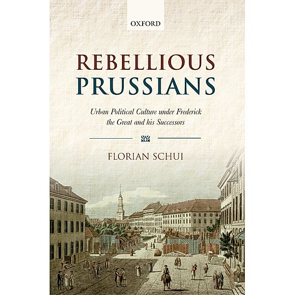Rebellious Prussians, Florian Schui