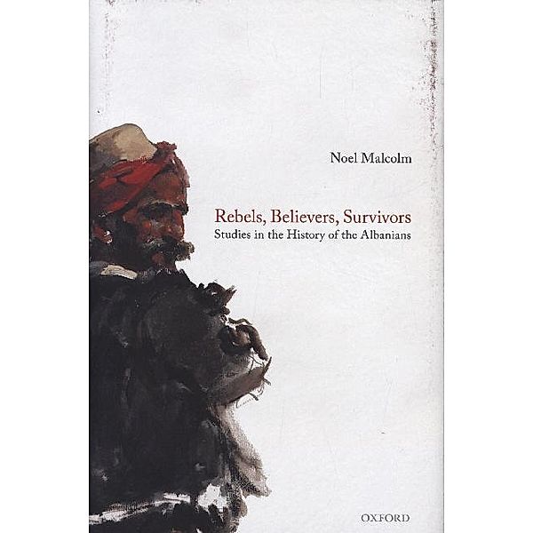 Rebels, Believers, Survivors, Noel Malcolm