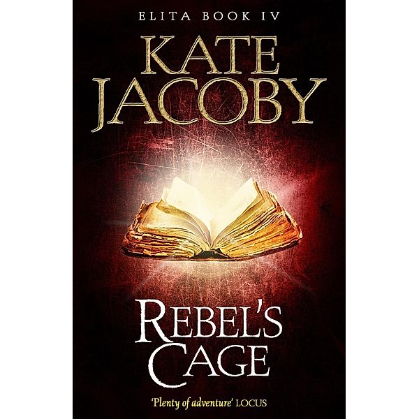 Rebel's Cage: The Books of Elita #4 / The Books of Elita Bd.4, Kate Jacoby, M. Oilphant