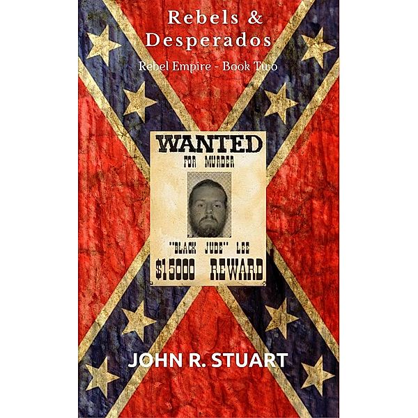 Rebels & Desperados / John R. Stuart, John R. Stuart