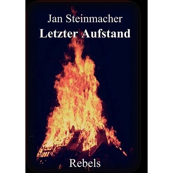 Rebels - Letzter Aufstand, Jan Steinmacher
