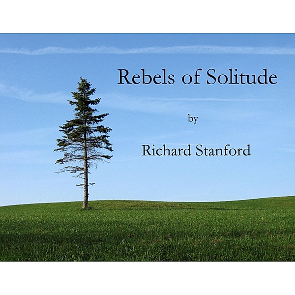 Rebels of Solitude, Richard Stanford