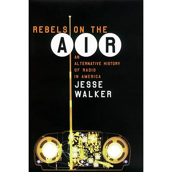 Rebels on the Air, Jesse Walker