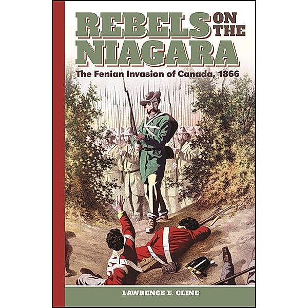 Rebels on the Niagara / Excelsior Editions, Lawrence E. Cline