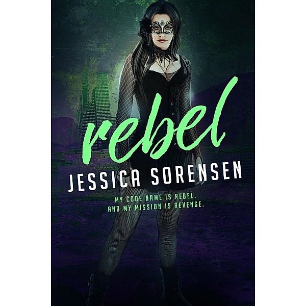 Rebels Revenge Inc: Rebel (Rebels Revenge Inc, #1), Jessica Sorensen