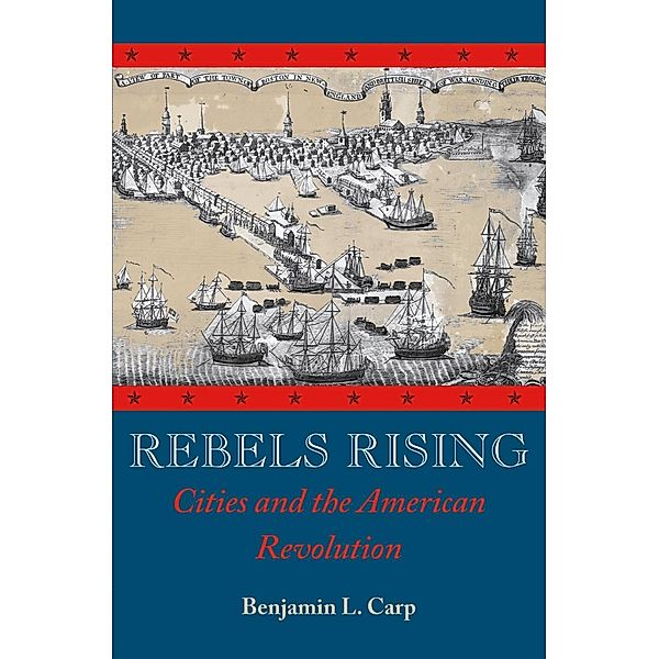 Rebels Rising, Benjamin L. Carp