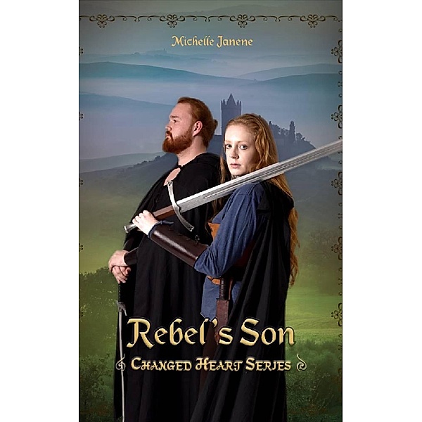Rebel's Son (Changed Heart Series, #2) / Changed Heart Series, Michelle Janene