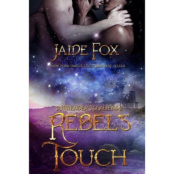 Rebel's Touch (Surrender to Aliens, #2), Jaide Fox