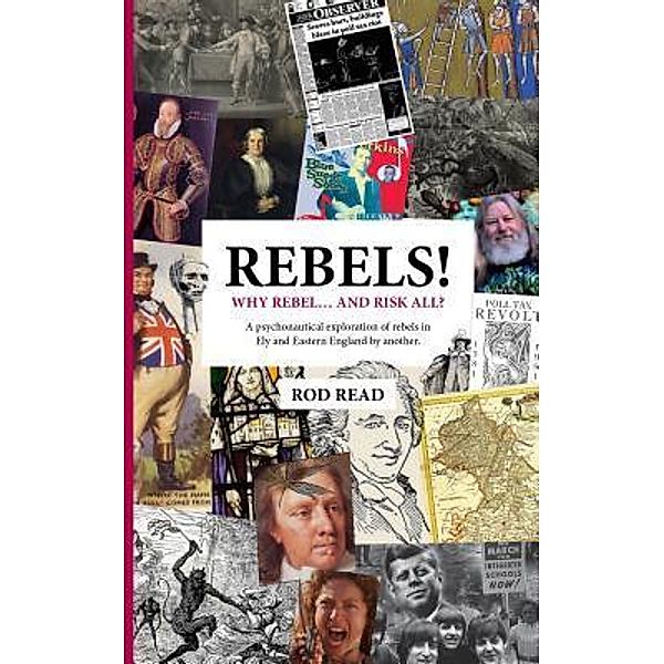 Rebels Why Rebel and Risk all? / Book Printing UK, Rod Read