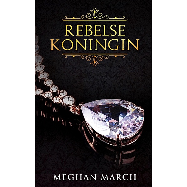 Rebelse Koningin (Mount-trilogie, #2) / Mount-trilogie, Meghan March